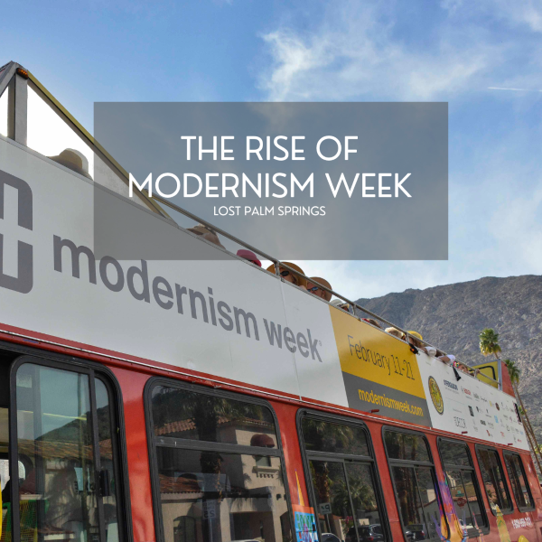 The Rise of Modernism Week in  Palm Springs